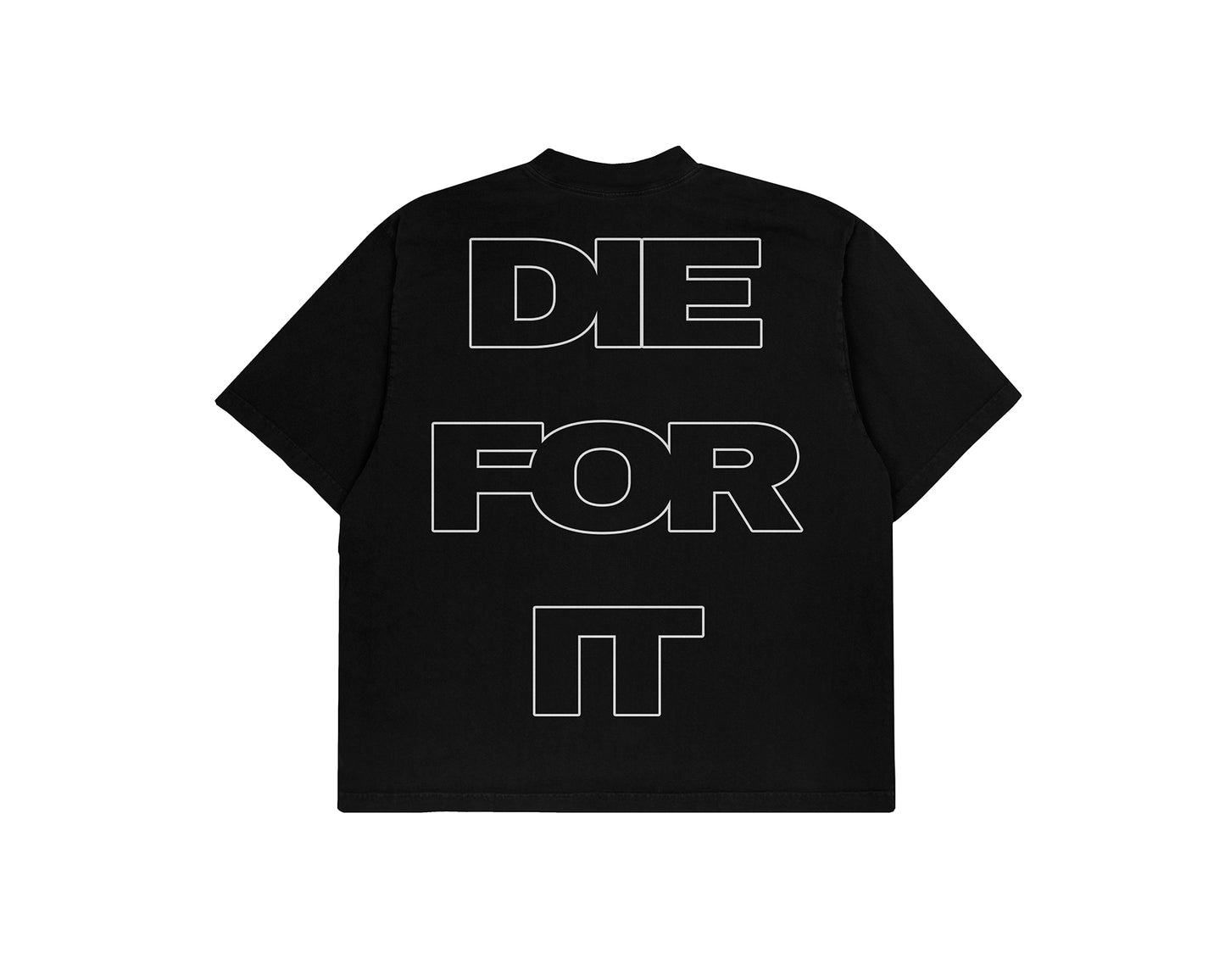 DIE FOR IT TEE